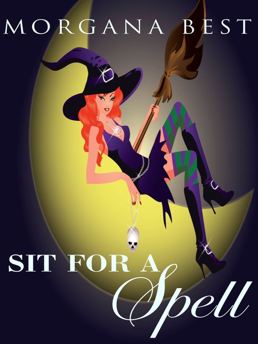 Title details for Sit for a Spell by Morgana Best - Available